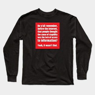 Stupidity Long Sleeve T-Shirt